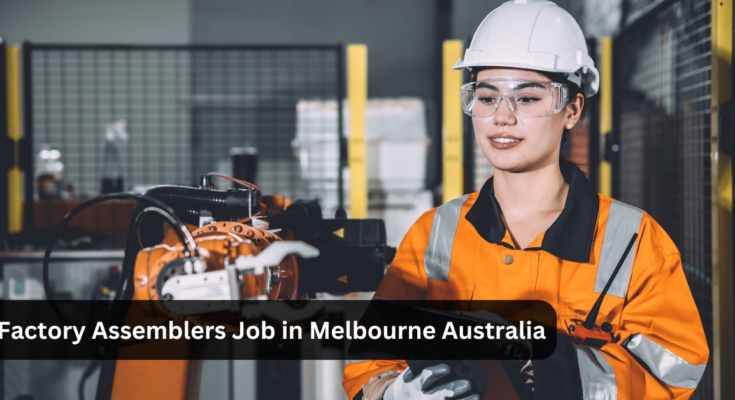 Factory Assemblers Job in Melbourne Australia