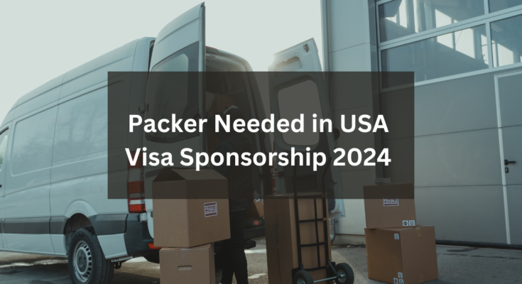 Packer Needed in USA with Visa Sponsorship 2024