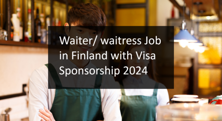 Waiter/ waitress Job in Finland with Visa Sponsorship 2024