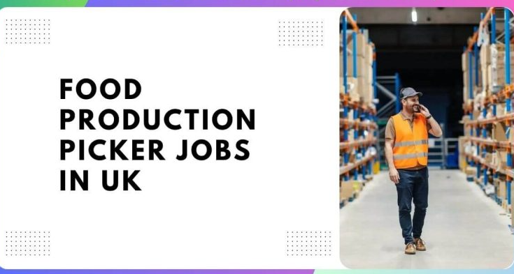 food production picker jobs in uk 2024 with visa sponsorship.